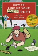 How to Line Up Your Fourth Putt 0881662844 Book Cover