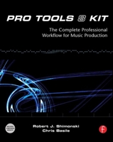 Pro Tools 8 Kit: The Complete Professional Workflow for Music Production 0240811151 Book Cover