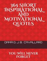 365 Short Inspirational and Motivational Quotes: You Will Never Forget 1790908809 Book Cover