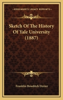 Sketch of the History of Yale University 3337036295 Book Cover