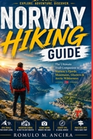 NORWAY HIKING GUIDE: The Ultimate Trail Companion to Norway's Fjords, Mountains, Glaciers & Arctic Wilderness B0HCJS9XCD Book Cover