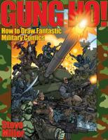 Gung Ho!: How to Draw Fantastic Military Comics 0823016617 Book Cover