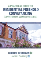 A Practical Guide to Residential Freehold Conveyancing 1914608089 Book Cover