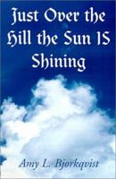 Just over the Hill the Sun Is Shining 0738857955 Book Cover