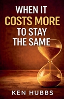 When It Costs More To Stay The Same B0GH2H1DC7 Book Cover