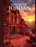 History Of Jordan: A Journey Through Time, Land, and People B0FNKHZS8D Book Cover
