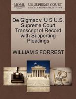 De Gigmac v. U S U.S. Supreme Court Transcript of Record with Supporting Pleadings 1270103741 Book Cover