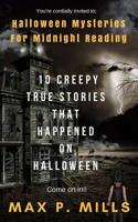 You're cordially invited to: Halloween Mysteries For Midnight Reading: 10 Creepy True Stories that happened on HALLOWEEN! 197983959X Book Cover