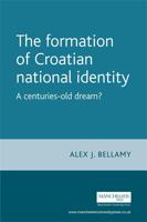 Formation of Croatian National Identity: A Centuries-Old Dream? 071906502X Book Cover