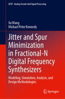 Jitter and Spur Minimization in Fractional-N Digital Frequency Synthesizers: Modeling, Simulation, Analysis, and Design Methodologies (Analog Circuits and Signal Processing) 3032271851 Book Cover