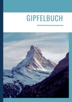 Gipfelbuch: Die schönsten Erinnerungen in einem Wandertagebuch/Tourentagebuch. Bergtagebuch. Gipfel Tagebuch. 3384195566 Book Cover