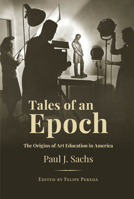 Tales of an Epoch : The Origins of Art Education in America B0G5ZX1DVP Book Cover