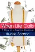 When Life Calls: A Story of a Fashion Designer 1434375455 Book Cover