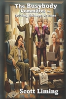 The Busybody Committee for Solving Heinous Crimes B0FS28CCBD Book Cover