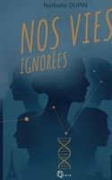 Nos Vies Ignorées: Une histoire vraie de retrouvailles tardives grâce à un test ADN (French Edition) 2322624152 Book Cover