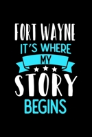 Fort Wayne It's Where My Story Begins: Fort Wayne Dot Grid 6x9 Dotted Bullet Journal and Notebook 120 Pages 1673577474 Book Cover