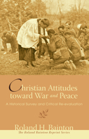 Christian Attitudes Toward War and Peace: A Historical Survey and Critical Reevaluation 0687070260 Book Cover