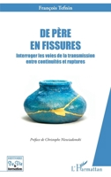 De père en fissures: Interroger les voies de la transmission entre continuités et ruptures (Histoire de Vie Et Formation) (French Edition) 2336476762 Book Cover