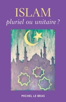 Islam, pluriel ou unitaire ? (French Edition) B0DPK7VRBB Book Cover