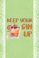 Keep Your Gin Up: Notebook Journal Composition Blank Lined Diary Notepad 120 Pages Paperback Green Texture Gin 1707057435 Book Cover