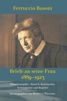 Ferruccio Busoni: Briefe an seine Frau, 1889-1923, hg. v. Martina Weindel, Bd. 2: Band 2: Kommentar, Verzeichnisse und Register 3347406125 Book Cover