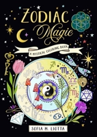 A Mystical Coloring Book: Zodiac Magic: 50 Inspiring Images to Color. 1446317625 Book Cover