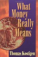 What Money Really Means 1581152590 Book Cover