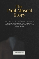 The Paul Mascal Story: A complete biography of the Irish actor, his early life, career, relationship, acting credits and lots more B0DR7XH28Y Book Cover