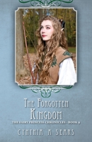 The Forgotten Kingdom: The Fairy Princess Chronicles - Book 9 1039135870 Book Cover