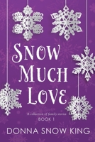 Snow Much Love 1962561054 Book Cover