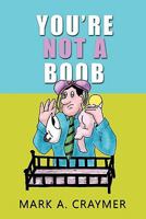 You're Not a Boob 1426968426 Book Cover