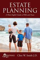 Estate Planning: A Plain English Guide to Wills and Trusts 1481884859 Book Cover