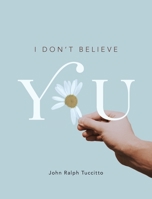 I Don't Believe You 1525546120 Book Cover
