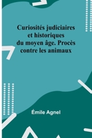 Curiosites Judiciaires Et Historiques Du Moyen Age 151509359X Book Cover