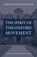 The Spirit of the Oxford Movement: And Newman's Place in History 0813236061 Book Cover