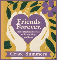 Friends Forever: Bible Bedtime Stories of Friendship and Love (Bedtime Bible Stories for Kids) B0DVX15PC4 Book Cover