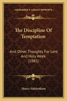 The Discipline Of Temptation: And Other Thoughts For Lent And Holy Week 1013627598 Book Cover
