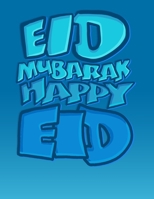 Eid Mubarak, Happy Eid: Islamic Coloring Book - Eid Activity Book for Muslim Men, Boys, Adults, and Teenagers 1097390454 Book Cover