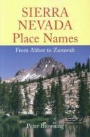 Sierra Nevada Place Names: From Abbot to Zumwalt 0944220231 Book Cover
