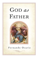 God As Father: The Fatherhood of God in the Message of Josemaria Escriva 1594172986 Book Cover