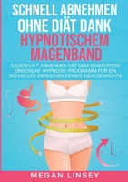 Schnell Abnehmen ohne Diät dank hypnotischem Magenband: Dauerhaft abnehmen mit dem bewährten Einschlaf-Hypnose-Programm für ein schnelles Erreichen deines Idealgewichts (German Edition) 3989355775 Book Cover