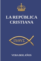LA REPÚBLICA CRISTIANA (FILOSOFÍA DE LA LUZ) (Spanish Edition) 9929837620 Book Cover
