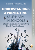 Understanding and Preventing Self-Harm in Schools: Effective Strategies for Identifying Risk & Providing Support 1906531293 Book Cover