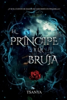 El príncipe y la bruja: romance y fantasía B0C4MNBWPF Book Cover