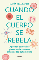 Cuando el cuerpo se rebela: Aprende cómo vivir plenamente con una enfermedad autoinmune 8425363764 Book Cover