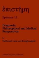 Diagnosis: Philosophical and Medical Perspectives (Episteme) 079230845X Book Cover