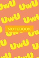 Notebook: UwU Cuteness Overload Yellow Orange Typography Meme 1091326932 Book Cover