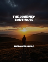 The Journey Continues: Then Comes Hope B0FR2J37T1 Book Cover