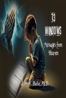 13 Windows - Messages from Heaven B0GSGSKLYT Book Cover