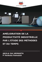 Amélioration de la Productivité Industrielle Par l'Étude Des Méthodes Et Du Temps (French Edition) 6139748186 Book Cover
